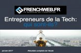 Entrepreneurs de la Tech: qui sont-ils? · Méthodologie Etude Entrepreneurs Frenchweb - janvier 2017 Méthodologie : enquête réalisée du 12 septembre au 9 octobre 2016, auprès