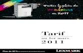 A4 · 2017-04-05 · 4 Tarif Lexmark au 1er mars 2011 IMPRIMANTES LASER COULEUR A4 Réf Désignation Prix HT en E 26A0030 Lexmark C540n (20 ppm mono et couleur - Qualité couleur