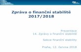 Zpráva o finanční stabilitě · 2018-07-30 · Zpráva o finanční stabilitě 2017/2018 Prezentace 14. Zprávy o finanční stabilitě Sekce finanční stability Praha, 12. června