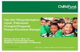 Tanoto Foundation - Tips-tips Mengembangkan Orangtua ......4 Mei 2020 – Webinar Koalisi PAUD HI & Tanoto Foundation Fitriana Herarti, MPsi, Psi Spesialis Perkembangan Anak ChildFund