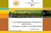La programmazione finanziaria 2007-2013: sviluppo rurale e … · 2019-02-14 · La programmazione dello sviluppo rurale 2007-2013: situazione attuale Presentazione piano strategico