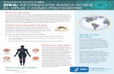 Zika: Información sobre el virus...Respuesta de los CDC al zika ZIKA: INFORMACIÓN BÁSICA SOBRE EL VIRUS Y CÓMO PROTEGERSE Acerca del zika La enfermedad del virus del Zika se propaga