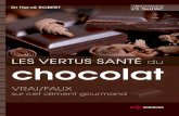 LES VERTUS SANTÉ du chocolat · Ces contre-vérités, trop souvent énoncées, occultent les véritables effets du chocolat sur la santé qui pourtant sont bénéﬁ ques, mais encore