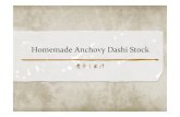 Homemade Anchovy Dashi Stock - WordPress.com · 2015-02-26 · Strainbroth ! Prepareabowlandstrainerandstrainthebroththroughpaper’ towels! Allowthebrothtocompletelycooldownto’