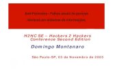 H2HC SE – Hackers 2 Hackers Conference Second Edition · H2HC SE – Hackers 2 Hackers Conference Second Edition Domingo Montanaro São Paulo-SP, 03 de Novembro de 2005. Introdução