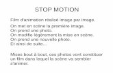 STOP MOTION - Académie de Poitiersww2.ac-poitiers.fr/math/IMG/pdf/stop-motion-synopsis.pdf · 2015-06-09 · STOP MOTION Film d'animation réalisé image par image. On met en scène