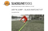AIR ’N JUMP – SLACK-RATCHET XT · 3. FASTENING OF THE SLACKLINE TO SLACK-RATCHET XT-R 45 • Thread the slackline through the slotter shaft of the closed Slack-Ratchet from top