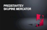 PREDSTAVITEV SKUPINE MERCATOR · PREDSTAVITEV SKUPINE MERCATOR Že70 let: od majhnega trgovca na debelo do največjegatrgovca v Jugovzhodni Evropi 1949: ustanovitev podjetja »Živila