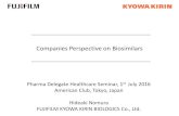 Companies Perspective on Biosimilars - Pharma Delegatespharmadelegates.jp/wp-content/uploads/2016/07/...Companies Perspective on Biosimilars Pharma Delegate Healthcare Seminar, 1st