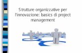 Strutture organizzative per l’innovazione: basics di ......Strutture organizzative per l’innovazione: basics di project management. ... mai cosa alcuna come vera a meno di non