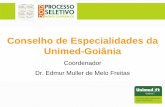Conselho de Especialidades da Unimed-Goiânia · 2017-03-21 · Conselho de Especialidades é um órgão social representativo e constituído por médicos cooperados em gozo de seus