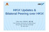 HKIX Updates & Bilateral Peering over HKIX · Quick Updates (1/3) 1 x Cisco Nexus 7018 + 2 x Cisco Catalyst 6513 at HKIX1 and 1 x Cisco Catalyst 6513 at HKIX2 Most connected to HKIX
