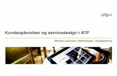 Kundeoplevelser og servicedesign i ATP - Myndighedsnet...kunden en hjælpende hånd, når han har brug for det Vi informerer kunden om forløbet og kommunikerer handlings-orienteret