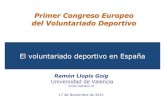 Primer Congreso Europeo del Voluntariado Deportivo€¦ · Primer Congreso Europeo del Voluntariado Deportivo El voluntariado deportivo en España ... amplio que proporciona en la