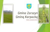 Gmina Zarszyn Gmina Karpacką - Ekopsychologia...Gmina Zarszyn-informacje ogólne Gmina Zarszyn leży na terenie południowo-wschodniej Polski. Przez Zarszyn przepływa rzeka Pielnica,