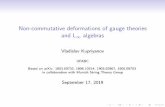 Non-commutativedeformationsofgaugetheories andL1 algebras · 1algebras VladislavKupriyanov UFABC Based on arXiv: 1803.00732, 1806.10314, 1903.02867, 1905.08753 in collaboration with