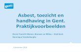 Asbest, toezicht en handhaving in Gent. Praktijkvoorbeelden · handhaving in Gent. ... - Rondleiding => asbestverdachte gevel - Indien asbesthoudend dan groot risico => veiligheidsmaatregel