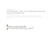 Kundenbindung auf Facebook1...Potential der Kundenbindung auf Facebook März 2011 von Anja NeumannDieser Beitrag wurde aus der Bachelorthesis zum Thema „Facebook-Marketing – Relevanz