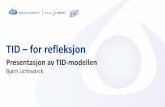 TID for refleksjon - Tidmodell · 2017-06-21 · Interaktiv samarbeidsstavle/skjerm (Dialogue Mapping –Wicked problems, J Concklin 2006) • «Utover det mekaniske, er det noe oversanselig