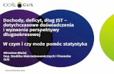 Dochody, deficyt, dług JST – dotychczasowe doświadczenia i ... · stat.gov.pl 3 Stabilności fiskalna JST 1. Płynność i długoterminowa wypłacalność 2. „Stan, w którymwładzesamorządowesąw