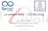 Le projet NAS SIZ Nursing...2017/06/23  · Le projet NAS – SIZ Nursing Arnaud Bruyneel Inﬁrmier chef adjoint- CHU Tivoli Président SIZ Nursing Soins intensifs - CHU Tivoli 1