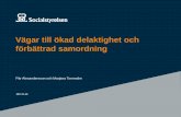 Vägar till ökad delaktighet och förbättrad samordning · Vägar till ökad delaktighet och förbättrad samordning 2017-11-22 Pär Alexandersson och Marjana Tornmalm. Utgångspunkter