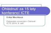 Ohlédnutí za 15 lety konferencí ICTE€¦ · Vznik konference ICTE 2. Cíle konference 3. První ICTE konference 4. Sborníky ICTE konferencí 5. Organizace ICTE konference –