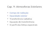 Cap. 9: Atmosferas Estelares - USPjorge/aga293/cap09_atmosferas_estelares1.pdf · Cap. 9: Atmosferas Estelares • Campo de radiação • Opacidade estelar • Transferência radiativa