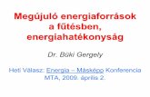 Megújuló energiaforrások a fűtésben, energiahatékonyságvalasz.hu/data/Konferenciak/konferencia... · Megújuló energiaforrások a fűtésben, energiahatékonyság Dr. Büki