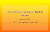 Az alternatív energiák fizikai alapjaiatomcsill.elte.hu/letoltes/foliak/2_evf/atomcsill_2_10_Horvath_Akos.pdf · Az energia felhasználása • Hétköznapi energiafelhasználás: