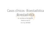 Casos clínicos - Bioestadística · PDF file Bioestadística Bioestadística Dr. José Manuel Ruiz Morales Medicina Interna Ced. Esp. 8070638. Un grupo de investigadores estudian