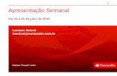 Presentación de PowerPoint - Santander Brasil€¦ · Z. do Euro Indicador de Confiança na Economia jul-16 - - 103,6 104,4 Z. do Euro Confiança do Consumidor jul-16 - - -7,9 -7,9