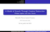 A Model of Growth Through Creative Destruction€¦ · Marcello Ponce Leonis Fonseca A Model of Growth Through Creative Destruction. Autores Introdução Desenvolvimento Conclusão