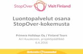 Luontopalvelut osana StopOver-kokemusta€¦ · -> maksuton markkinointi SoMessa. Finland Tours -tarjonta laajenee Huhtikuussa myyntiin Kakslauttasen igluhotelli + ohjelmat Hotelli