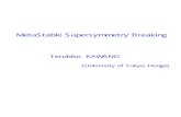 0 MetaStable Supersymmetry Breaking Teruhiko KAWANOqft.web/2007/slides/kawano.pdf · 0 MetaStable Supersymmetry Breaking Teruhiko KAWANO (University of Tokyo, Hongo) 000 000ÿ ÿ
