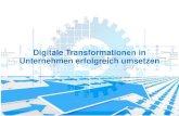 Digitale Transformationen in Unternehmen …...Digitale Transformation –digitaler Wandel3 • Digitale Transformation ist derzeit ein ständiger Begleiter in allen Bereichen der