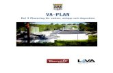 VA-PLAN...VA-utbyggnadsplan, beskrivs olika principer för anslutning av enskilda avlopp och gemensamhetsanläggningar till det kommunala nätet. I den andra, plan i Handlings väntan