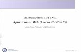 Introducción a HTML Aplicaciones Web (Curso 2014/2015) · Edited with emacs + LAT E X+ prosper Introducción a HTML Aplicaciones Web (Curso 2014/2015) Jesus Arias Fisteus // jaf@it.uc3m.es´