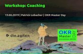 Workshop: Coaching - die.agilen · 2019-06-23 · Team Coaching (Agile) Leadership Agile MaturityLevel (AML) Organisationsentwicklung Kulturentwicklung Change Management Systemisches
