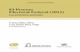 EL PROCESO ELECTORAL FEDERAL (2012)biblio.upmx.mx/textos/154921.pdf · Expediente SUP-JDC-12624/2011 ..... 369 III. Repercusiones en la realidad política mexicana ..... 372.IV Conclusiones