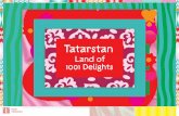 Tatarstan - eMessukeskus · Tatarstan on runsauden, rauhan ja harmonian maa. Täällä pääset tu-tustumaan paikallisiin tapoihin ja ruokakulttuuriin, musiikkiin, muotiin, taiteeseen