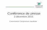 Conférence de presse - Conjoncture Vaudoise · Conférence de presse 3 décembre 2015 Commission Conjoncture vaudoise. Ordre du jour 1. Contexte économique ... commission de conjoncture