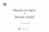 Musée en ligne Musée virtuel - Club Innovation & Culture ... · Musée en ligne / Musée virtuel 14 novembre 2019 @mr_philipe. Le portail –en novembre 2019 « Parallèles par