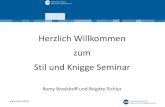 Herzlich Willkommen zum Stil und Knigge Seminar · 2016-04-18 ·  Herzlich Willkommen zum Stil und Knigge Seminar Romy Brockhoff und Brigitte Pichler