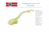 Velkommen til Norge · Norge er et langstrakt land fra Nordkapp, 71⁰ nord til Lindesnes, 57⁰ nord. Kysten strekker seg langs Nord Atlanteren, hvor også Norges kjente fjorder