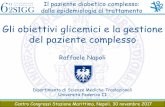 Gli obiettivi glicemici e la gestione del paziente complesso · 2018-05-02 · Raffaele Napoli Dipartimento di Scienze Mediche Traslazionali Università Federico II Il paziente diabetico