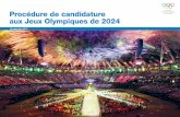 Procédure de candidature aux Jeux Olympiques de 2024...Objet de ce document Donner une vue d’ensemble de la procédure de candidature aux Jeux Olympiques de 2024, du début de la