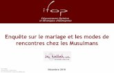 Enquête sur le mariage et les modes de rencontres chez les ... · Enquête sur le mariage et les modes de rencontres chez les Musulmans FK N° 18909 Décembre 2010 Contacts IFOP
