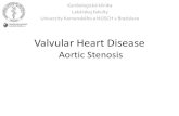 Valvular Heart Disease Aortic Stenosis - uniba.sk · Aortic Stenosis - Etiology •Young patient think congenital –Bicuspid •2% population • 3:1 male:female distribution •Co-existing
