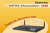 Guide de démarragebewansystems.free.fr/Manuels/VPN Booster/S_rie VPN... · 2007-04-27 · 4 Guide de démarrage - Série VPN Booster 32 Câble Ethernet droit (bleu) Câble d’alimentation